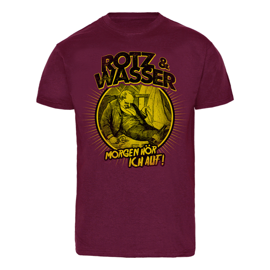 Rotz & Wasser "Morgen hör ich auf" T-Shirt (bordeaux) - Premium  von Spirit of the Streets für nur €19.90! Shop now at Spirit of the Streets Mailorder