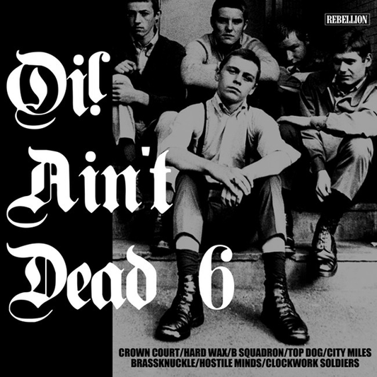 V/A Oi! Ain't Dead 6 (UK edition) LP (lim. 650, black) - Premium  von Rebellion Records für nur €13.80! Shop now at Spirit of the Streets Mailorder