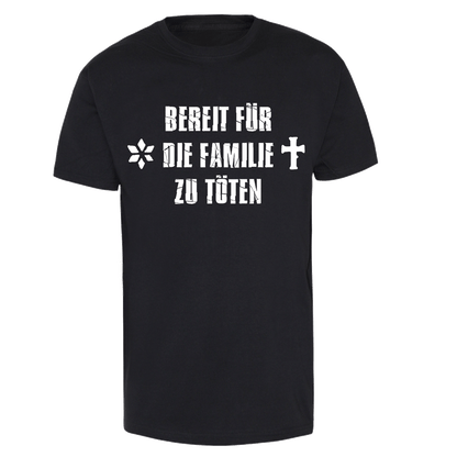 Grober Knüppel "Bereit für die Familie zu töten" - T-Shirt