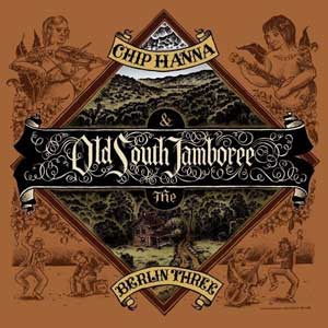 Chip Hanna & the Berlin Three - Old South Jamboree CD