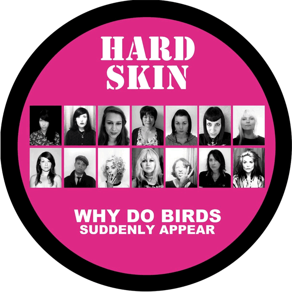 Hard Skin "Why do birds suddenly appear" PicLP (lim. 300) - Premium  von Knock Out Records für nur €19.90! Shop now at SPIRIT OF THE STREETS Webshop