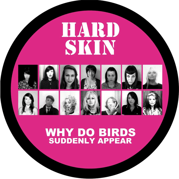 Hard Skin "Why do birds suddenly appear" PicLP (lim. 300)