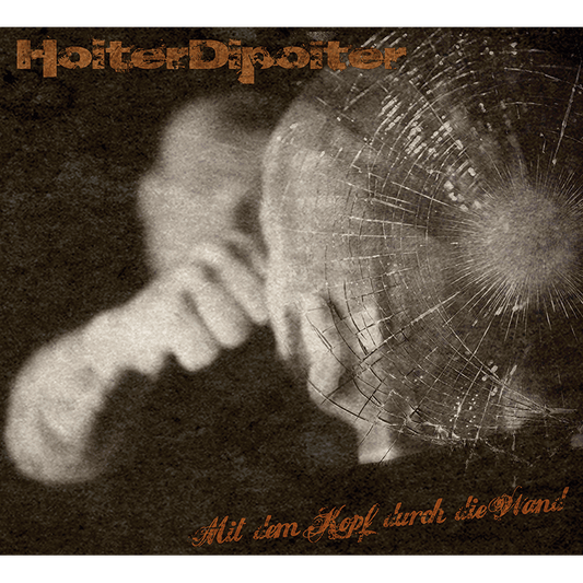 Hoiter Dipoiter "Mit dem Kopf durch die Wand" CD (DigiPac)