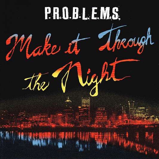 P.R.O.B.L.E.M.S. Make it through the night LP