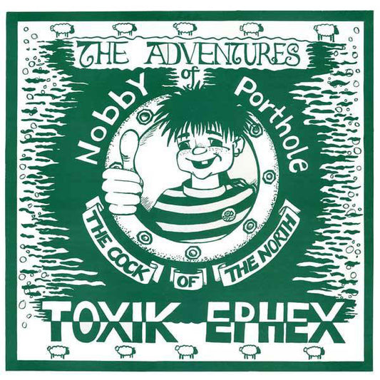 Toxik Ephex "The Adventures of Nobby Porthole the cock of the north" LP