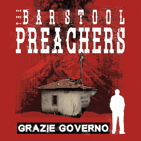 Barstool Preachers "Grazie Governo" LP (black) - Premium  von Pirates Press für nur €18.80! Shop now at Spirit of the Streets Mailorder