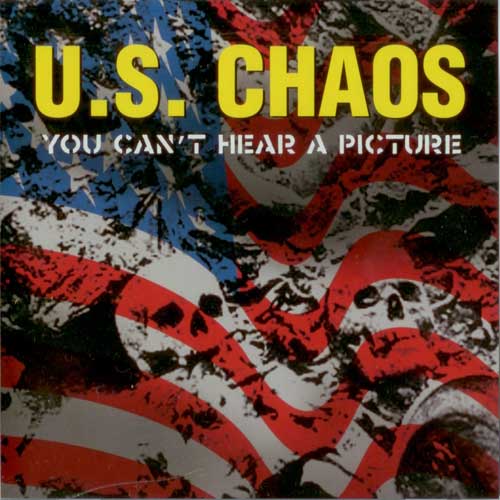 US Chaos - You can’t hear a picture CD