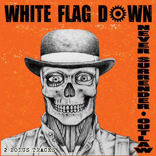 White Flag Down "Never Surrender / Outlaw" LP (lim. 250, white) - Just €13.80! Shop now at SPIRIT OF THE STREETS Webshop